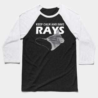 Rayfish - Keep calm and save rays Baseball T-Shirt